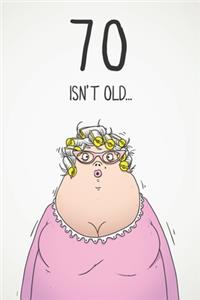 70 Isn't Old...
