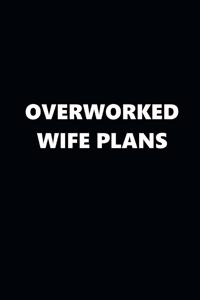 2020 Daily Planner Funny Theme Overworked Wife Plans Black White 388 Pages