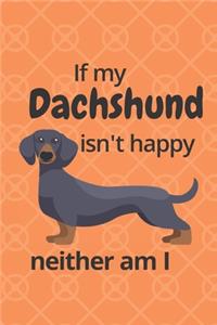 If my Dachshund isn't happy neither am I