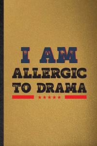 I Am Allergic to Drama