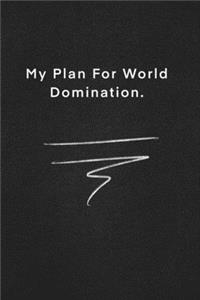 My Plan For World Domination.: Quote on Blackboard Notebook / Journal Gift / Doted, numbred, 120 Pages, 6x9, Soft Cover, Matte Finish