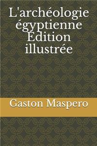 L'archéologie égyptienne Édition illustrée