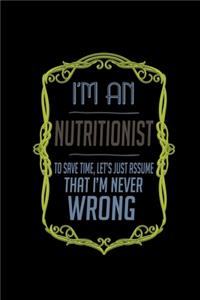 I'm a nutritionist. To save time, let's just assume that I'm never wrong