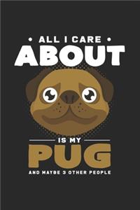 All I care about is my pug
