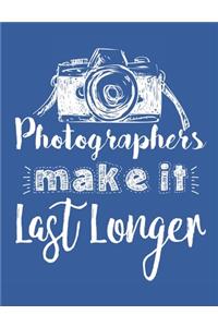 Photographers Make It Last Longer