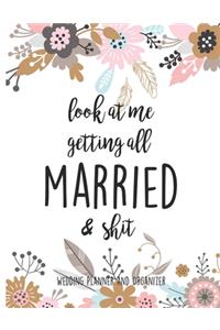 Look At Me Getting All MARRIED & Shit Wedding Planner and Organizer