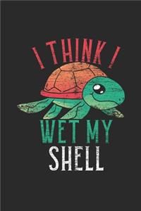 I Think I Wet My Shell
