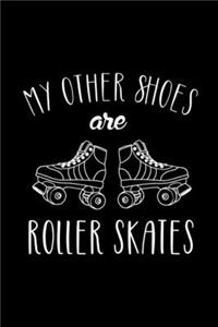 My Other Shoes Are Roller Skates
