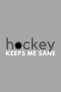 Hockey Keeps Me Sane