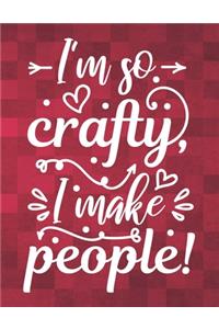 I'm so Crafty I make People