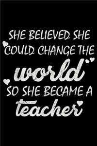 She Believed she Could Change The World So she Became a Teacher