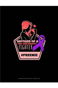 Mother Of A Tiny And Mighty Fighter #Preemie