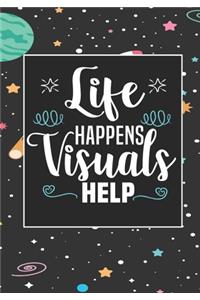 Life Happens Visuals Help