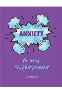 Anxiety Is My Superpower Notepad
