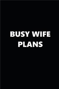 2020 Weekly Planner Funny Theme Busy Wife Plans Black White 134 Pages