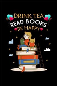 Drink Tea Read Books Be Happy