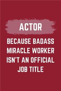 Actor Because Badass Miracle Worker Isn't An Official Job Title