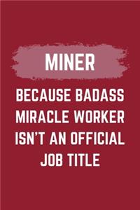 Miner Because Badass Miracle Worker Isn't An Official Job Title