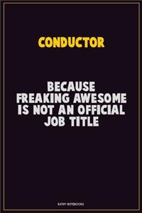 Conductor, Because Freaking Awesome Is Not An Official Job Title