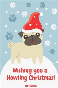 Wishing you a Howling Christmas NOTEBOOK