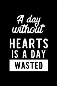 A Day Without Hearts Is A Day Wasted