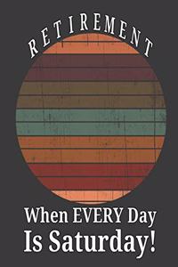 Retirement When Every Day Is Saturday
