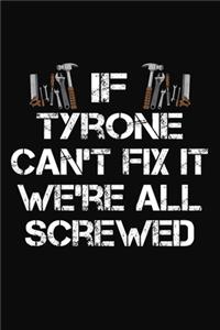 If Tyrone Can't Fix It We're All Screwed