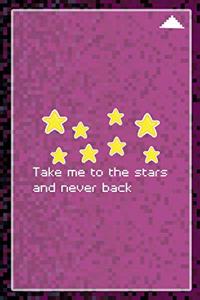 Take Me To The Stars And Never Back