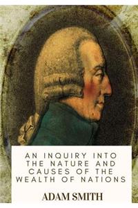 An Inquiry into the Nature and Causes of the Wealth of Nations