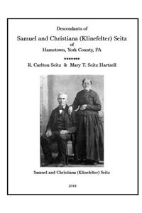 Samuel and Christiana Klinefelter Seitz of Hametown, York County, Pa