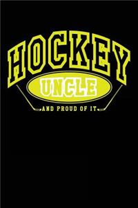 Hockey Uncle And Proud Of It: Lined Hockey Journals & Notebooks V14