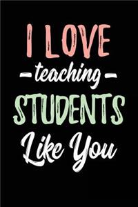 I Love Teaching Students Like You