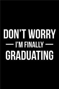Don't Worry I'm Finally Graduating
