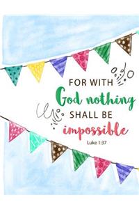For with God Nothing Shall Be Impossible - Luke 1
