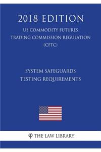 System Safeguards Testing Requirements (US Commodity Futures Trading Commission Regulation) (CFTC) (2018 Edition)