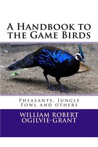 A Handbook to the Game Birds