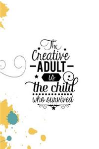 The Creative Adult Is the Child Who Survived