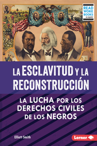 Esclavitud Y La Reconstrucción (Slavery and Reconstruction)