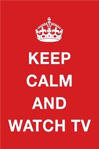 Keep Calm and Watch TV