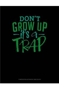 Don't Grow Up It's a Trap