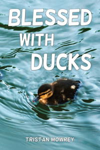 Blessed with Ducks