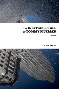 Inevitable Fall of Tommy Mueller