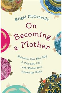 On Becoming a Mother
