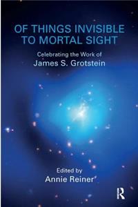 Of Things Invisible to Mortal Sight