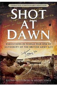 Shot at Dawn: Executions in World War One by Authority of the British Army ACT