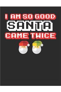 I'm So Good Santa Came Twice