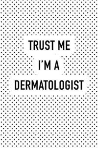 Trust Me I'm a Dermatologist