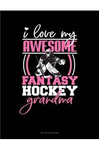 I Love My Awesome Fantasy Hockey Grandma