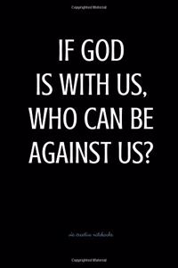 If God is with us, who can be against us?