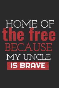 Home of the Free Because My Uncle Is Brave